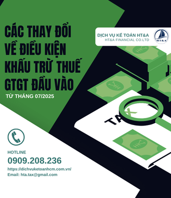 Các thay đổi về điều kiện khấu trừ thuế GTGT đầu vào từ tháng 07/2025