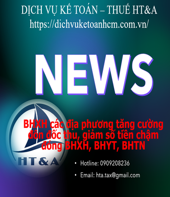 BHXH các địa phương tăng cường đôn đốc thu, giảm số tiền chậm đóng BHXH, BHYT, BHTN