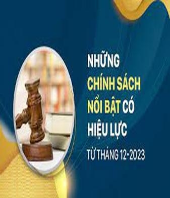 Những chính sách nổi bật có hiệu lực từ tháng 12/2023