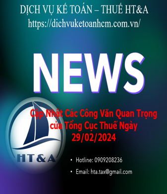 Cập Nhật Các Công Văn Quan Trọng của Tổng Cục Thuế Ngày 29/02/2024