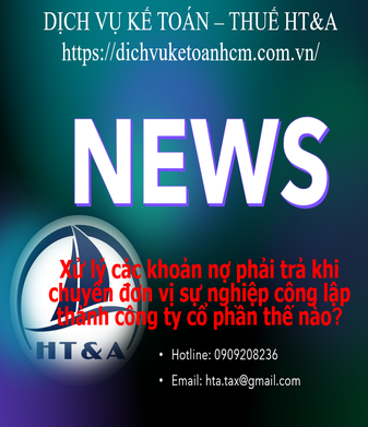 Xử lý các khoản nợ phải trả khi chuyển đơn vị sự nghiệp công lập thành công ty cổ phần thế nào?